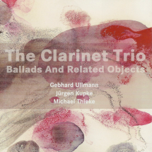 the clarinet trio – ballads and related objects